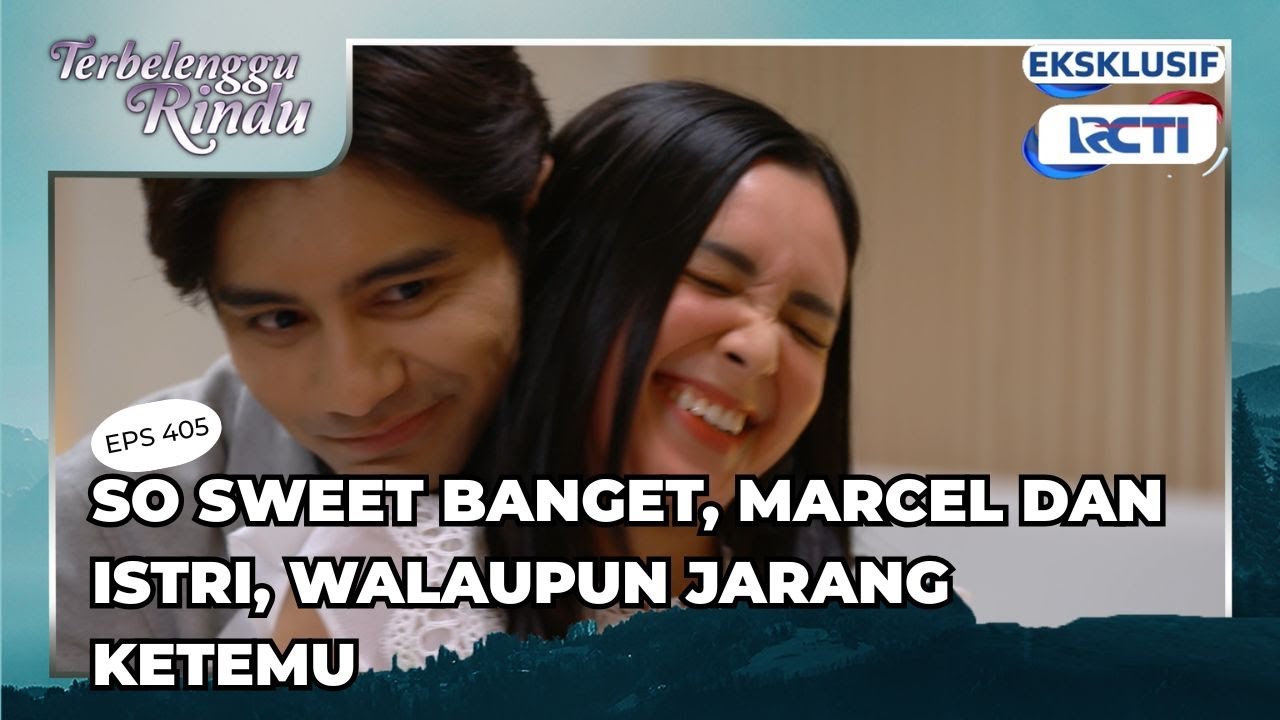#405  So sweet banget, Marcel dan Istri walaupun jarang bertemu - TERBELENGGU RINDU