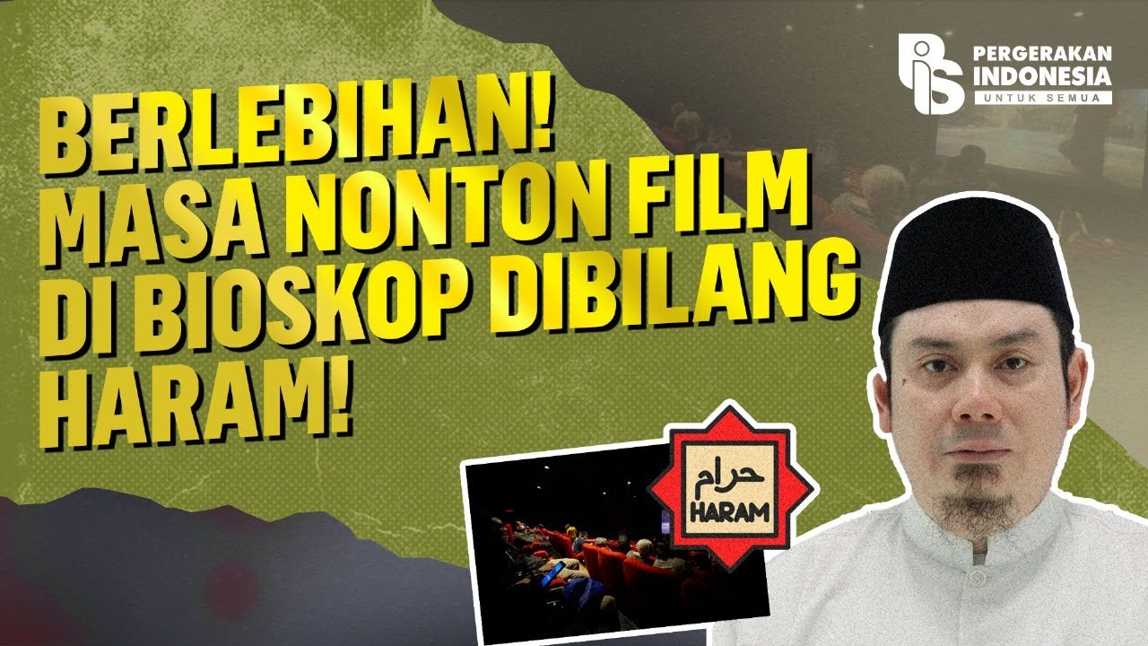 Berlebihan! Masa Nonton Film di Bioskop Dibilang Haram!