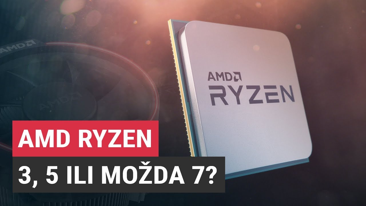 Kako izabrati pravi AMD Ryzen procesor?