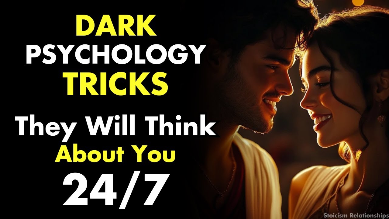 11 Extremely Dark Tricks to Make Them Think About You 24/7 | Stoicism Relationships