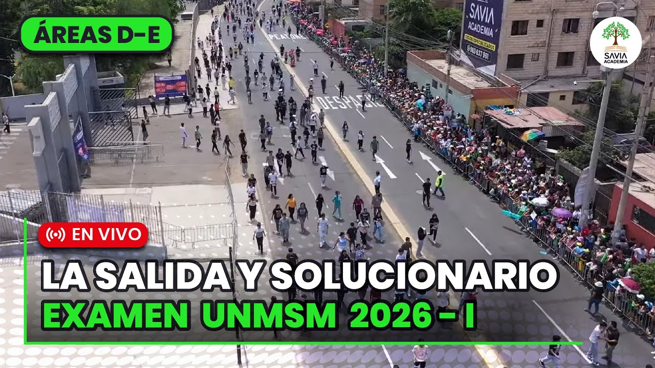 🔴 LA SALIDA Y SOLUCIONARIO | EXAMEN DE ADMISIÓN UNMSM 2026 - I​🌳| EN VIVO | ÁREAS D y E