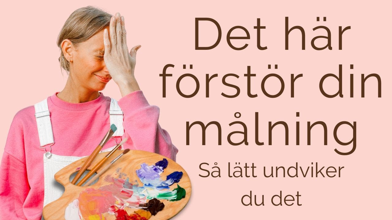 Största misstaget som förstör din målning. Och hur du lätt undviker det!
