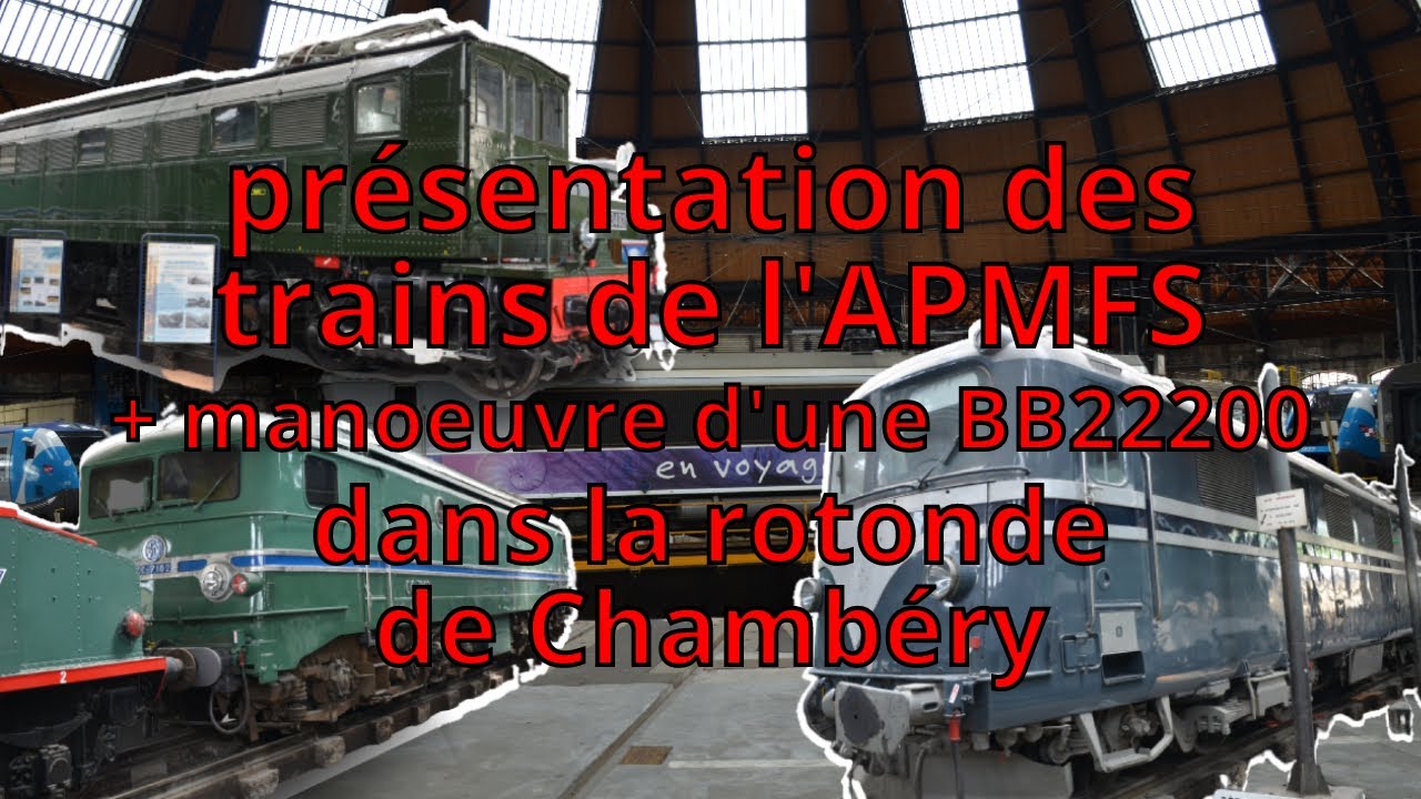 Présentation des trains de l'APMFS + manœuvre d'une BB22200 dans la rotonde de Chambéry