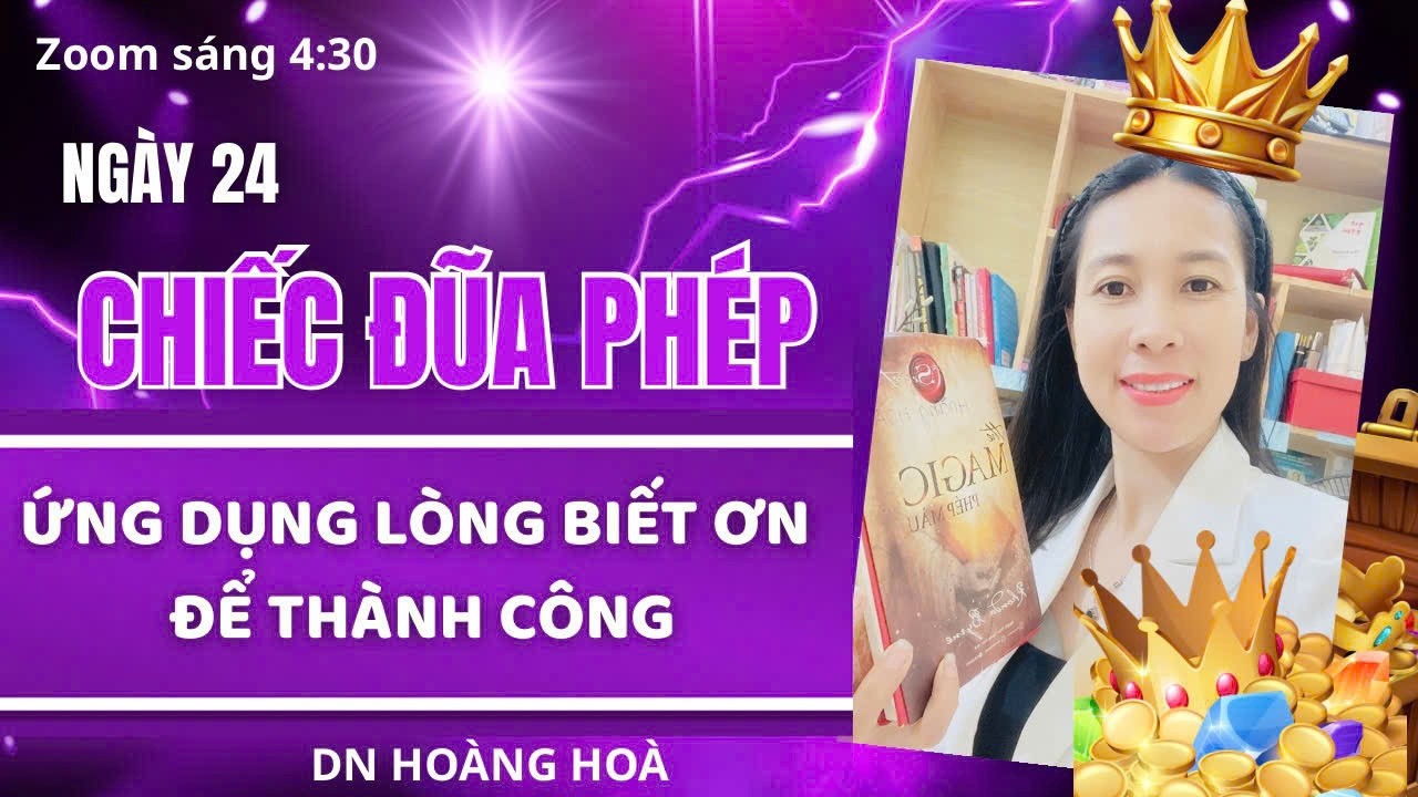 ❤️ NGÀY 24: CHIẾC ĐŨA PHÉP - ỨNG DỤNG LÒNG BIẾT ƠN ĐỂ THÀNH CÔNG❤️