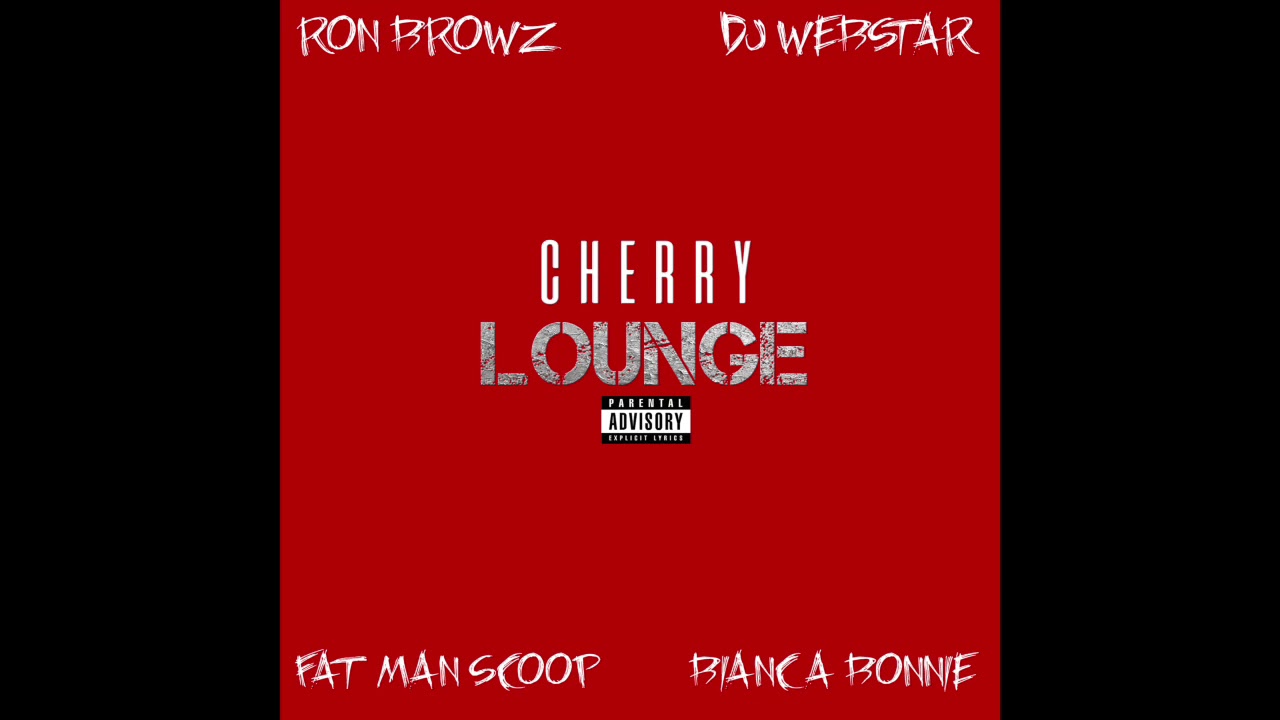 DJ Webstar x Ron Browz x Bianca Bonnie x FatMan Scoop - Cherry Lounge (Work It Now)