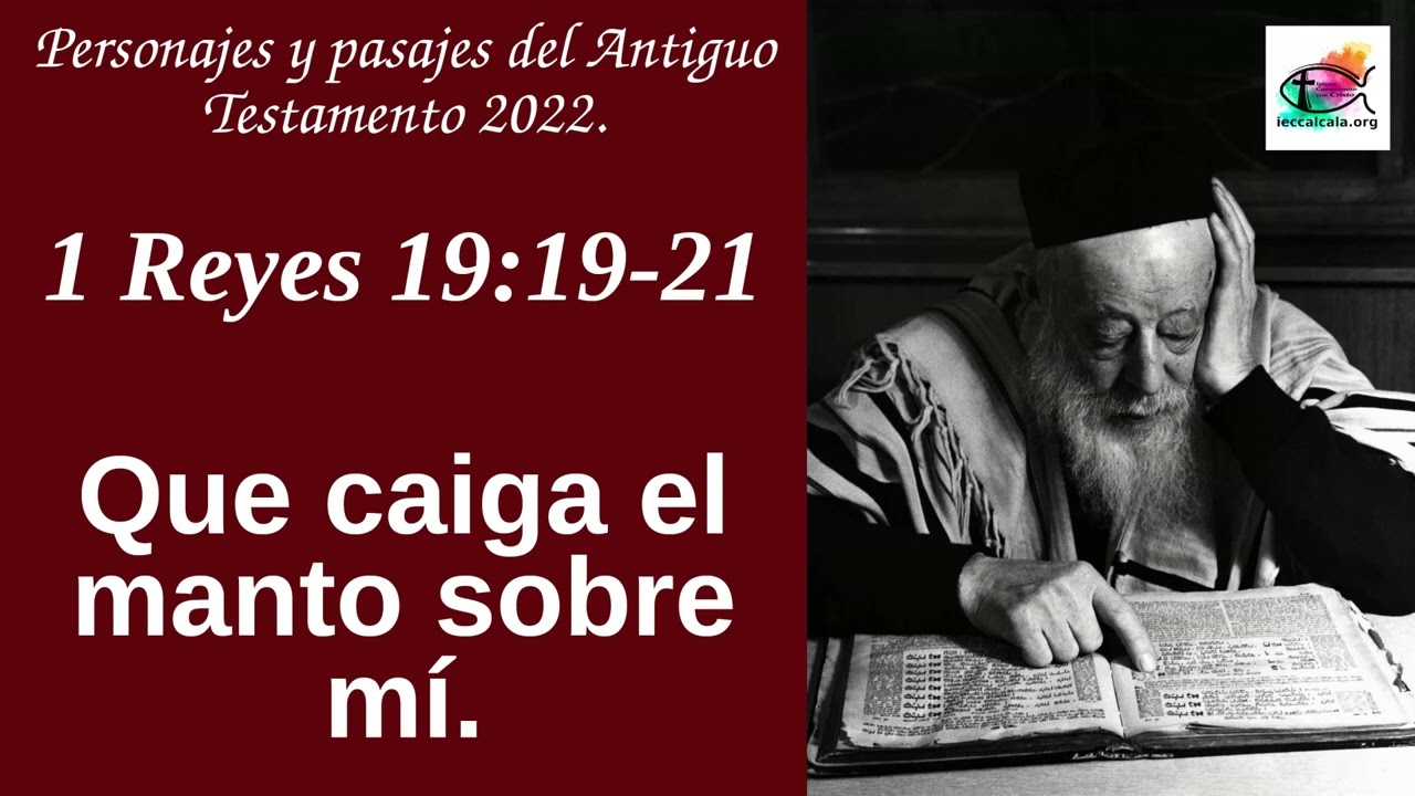 1 Reyes 19:19-21. Que caiga el manto sobre mí.