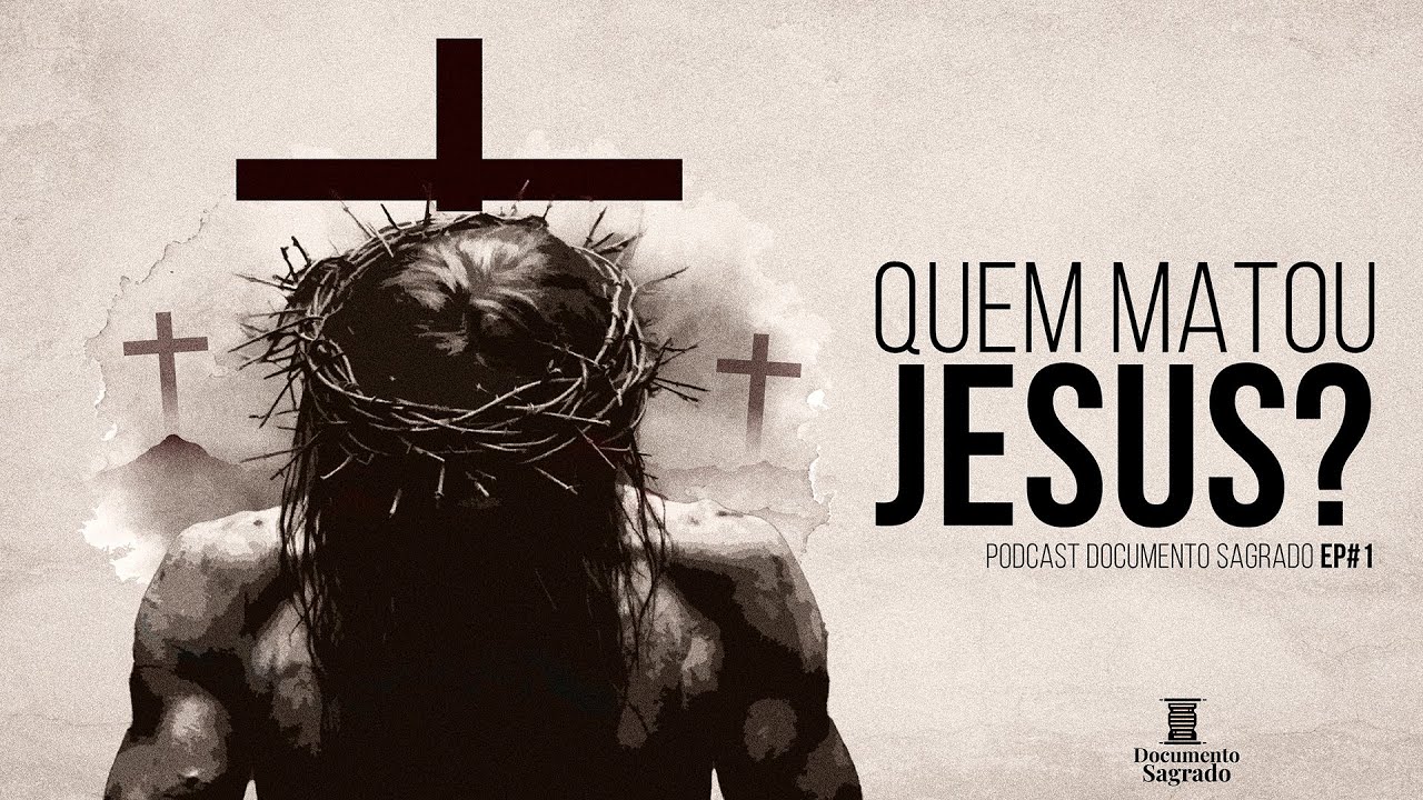 Quem Realmente Matou Jesus Cristo? | Podcast EP#1