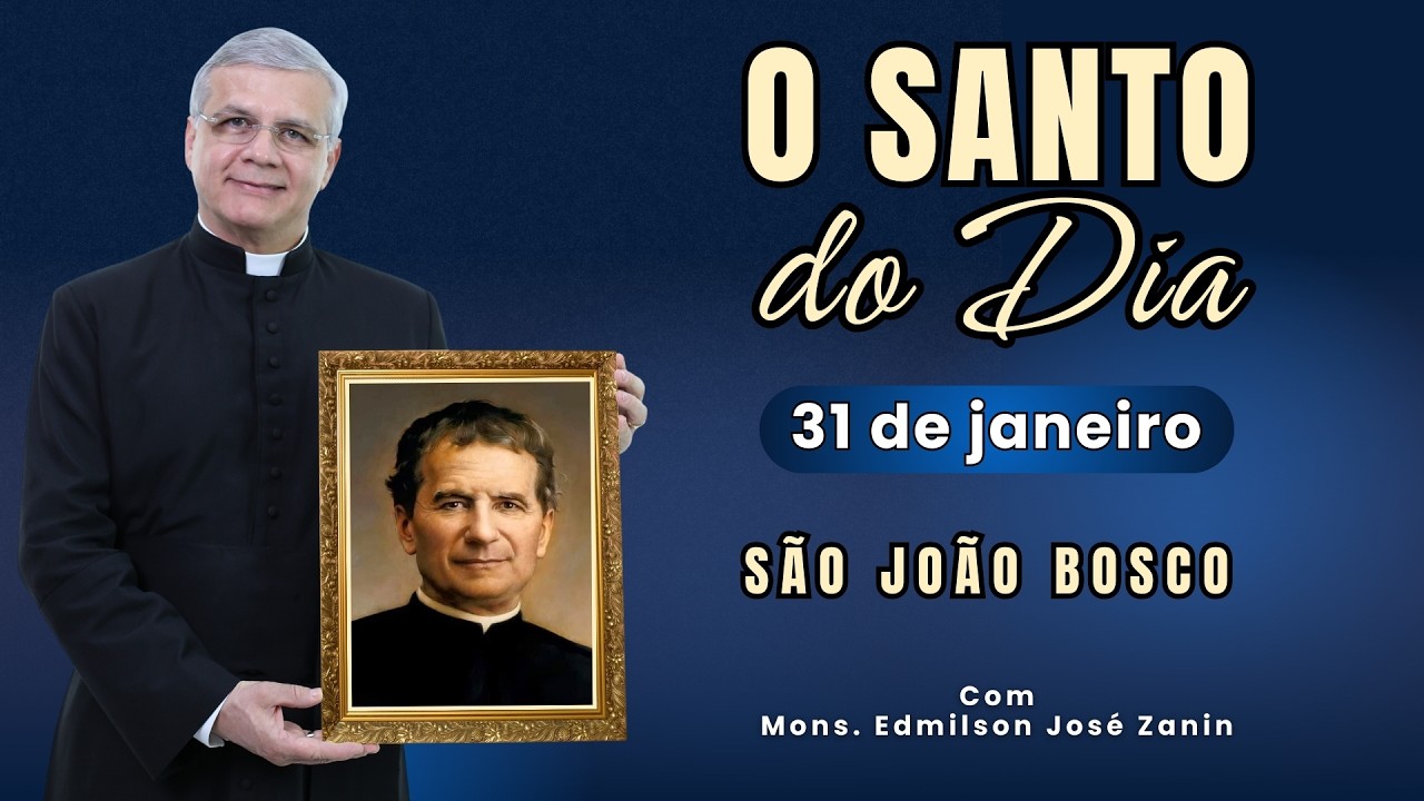 SANTO DO DIA - 31 DE JANEIRO: S&Atilde;O JO&Atilde;O BOSCO