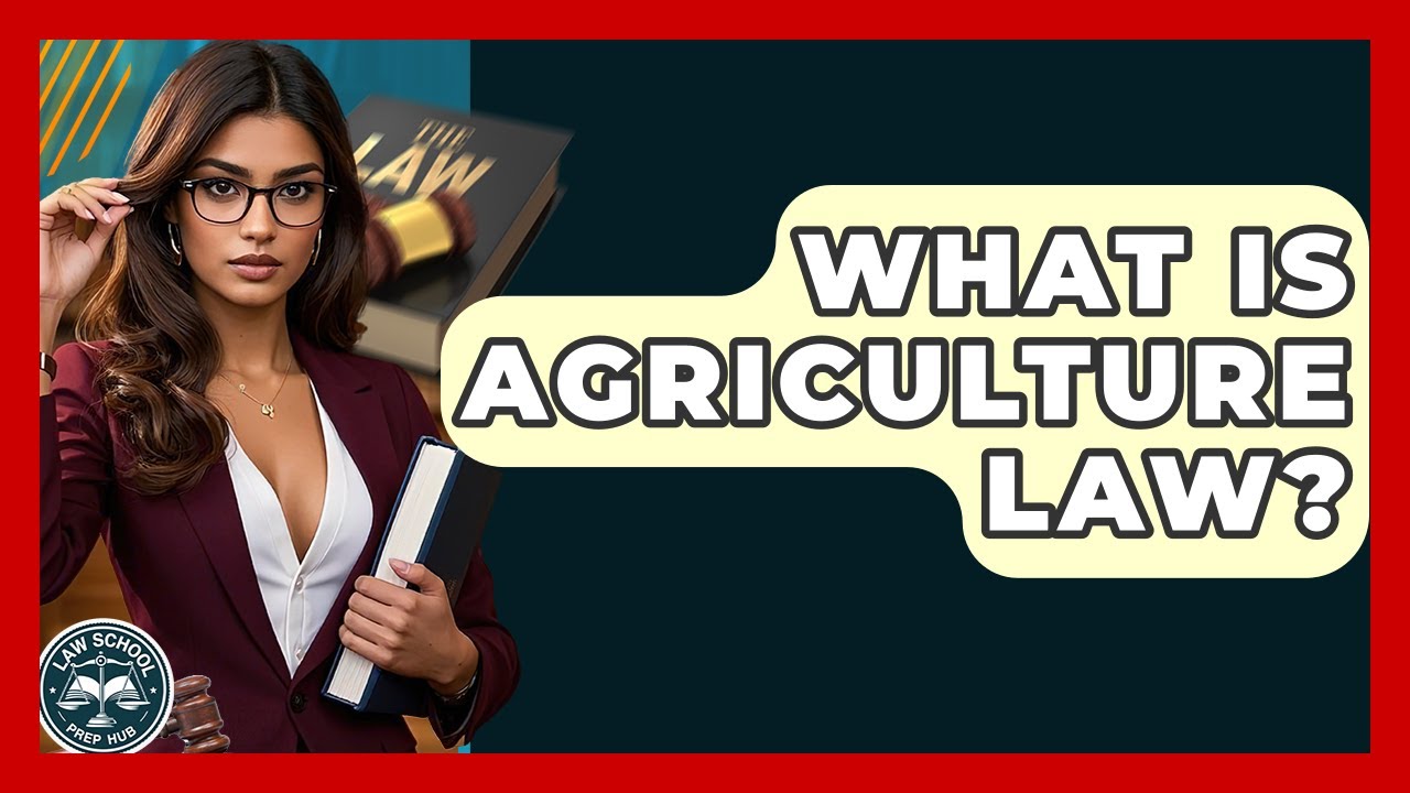 What Is Agriculture Law? - Law School Prep Hub