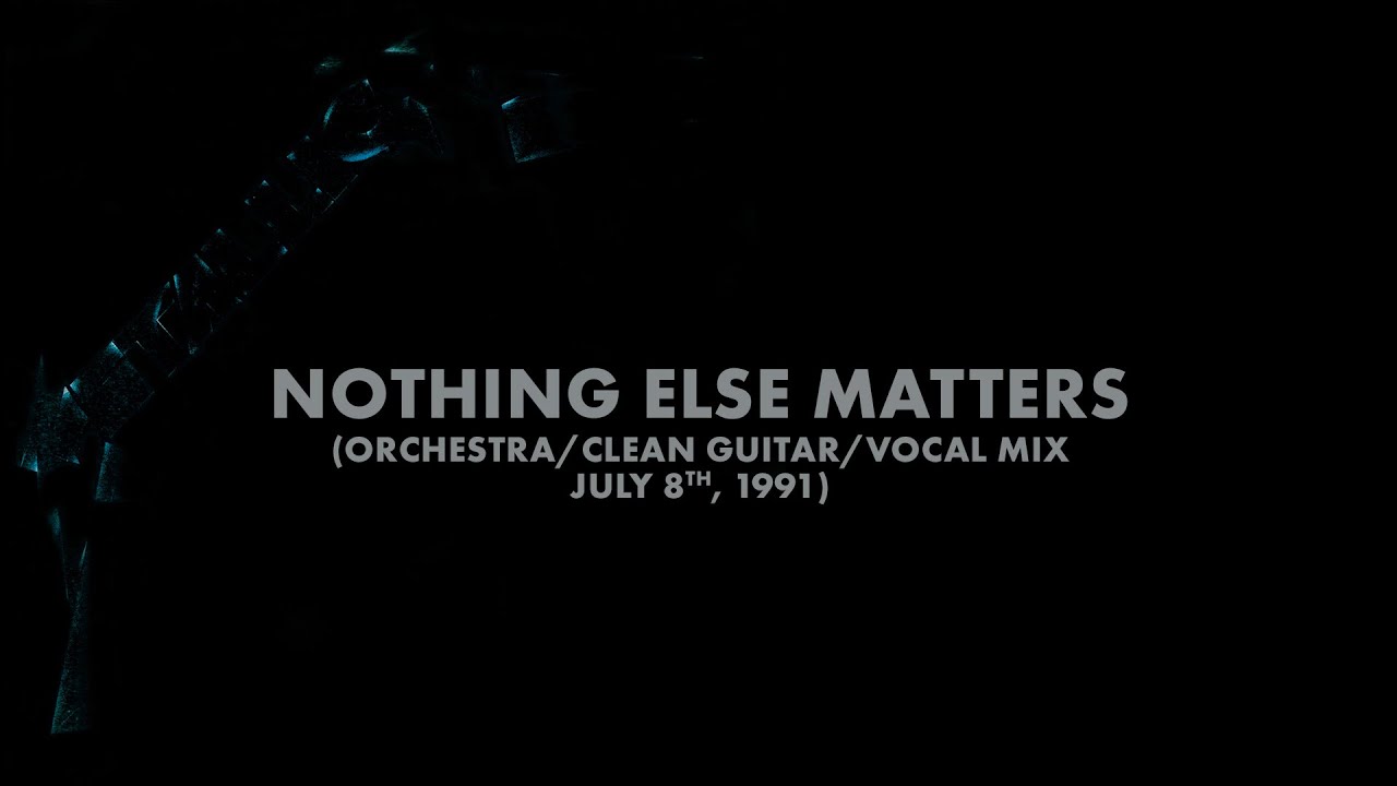 Metallica: Nothing Else Matters (Orchestra/Clean Guitar/Vocal Mix - July 8th, 1991) (Audio Preview)