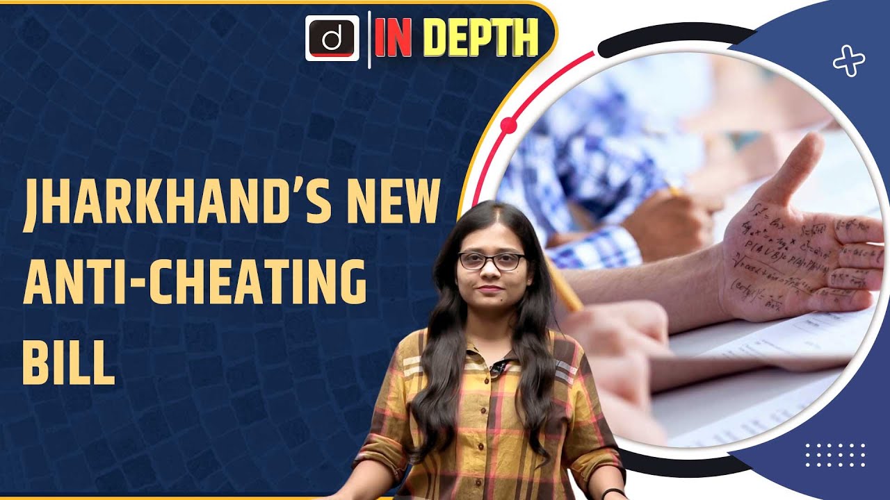 Jharkhand’s New Anti Cheating Bill | InDepth | Drishti IAS English