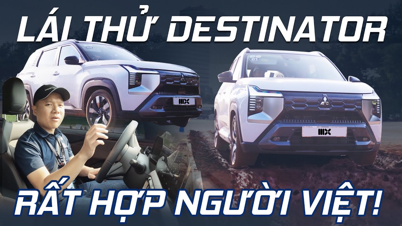 L&aacute;i thử Mitsubishi Destinator: Gi&aacute; n&agrave;y th&igrave; kh&ocirc;ng biết ch&ecirc; g&igrave;! Hợp đường Việt v&agrave; người Việt