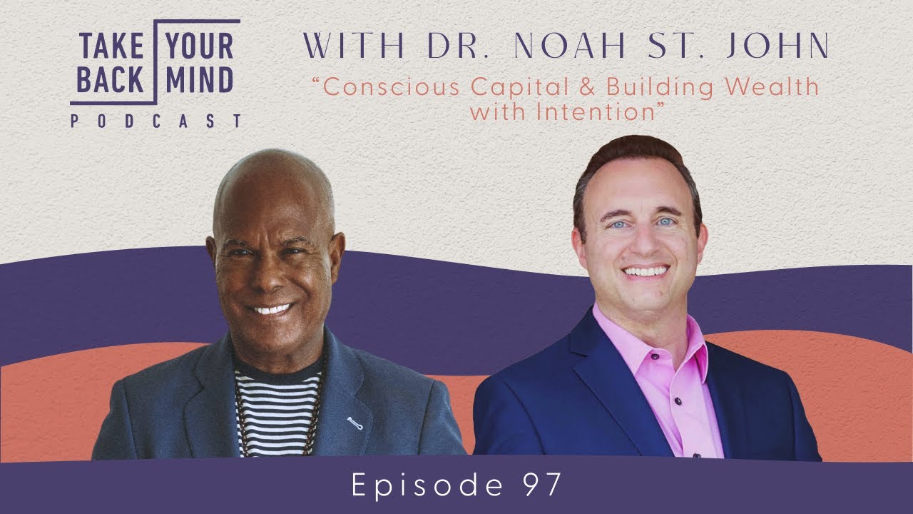 Conscious Capital & Building Wealth with Intention with Dr. Noah St. John