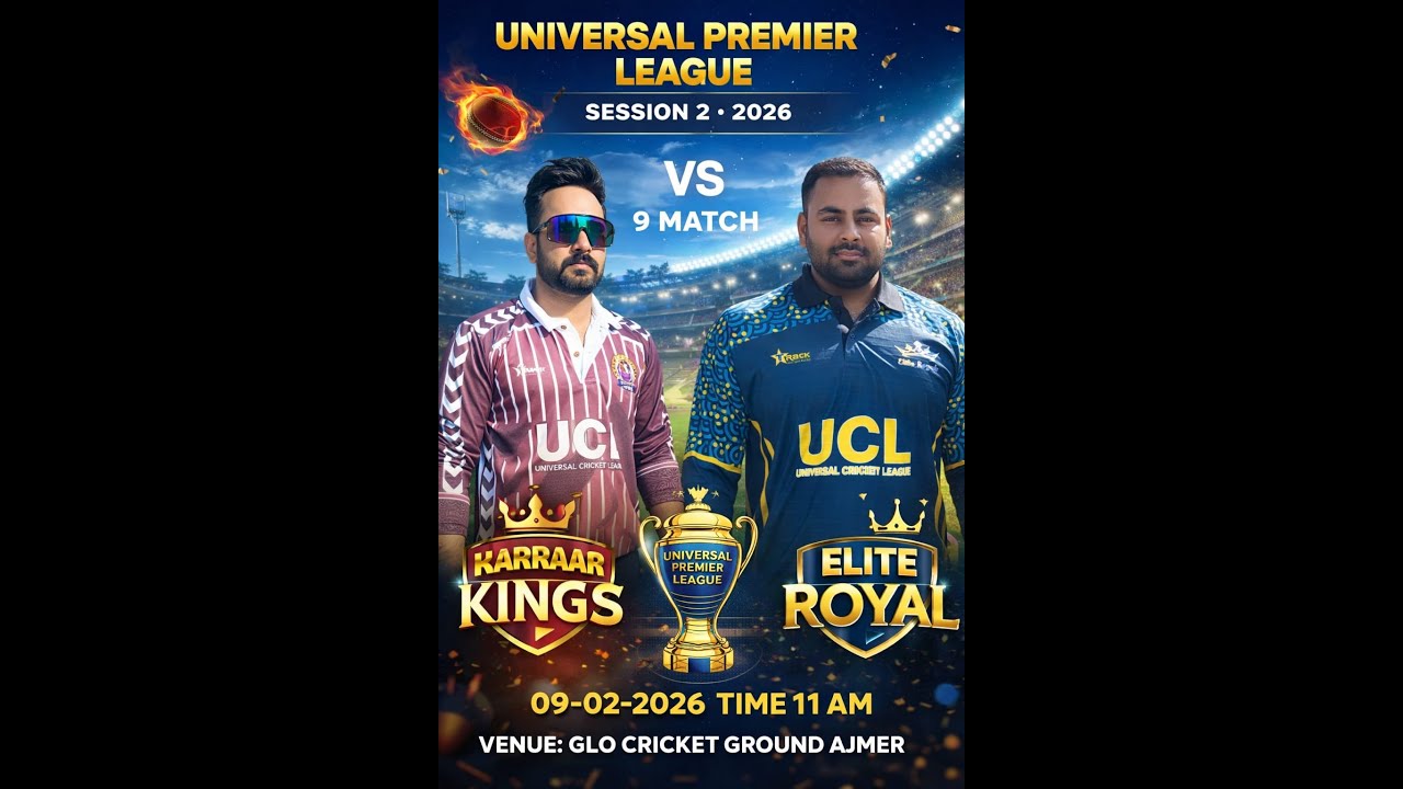 UNIVERSAL PREMIER LEAGUE SESSION 2 (2026) G.L.O CRICKET GROUND AJMER DAY-6 Match-9