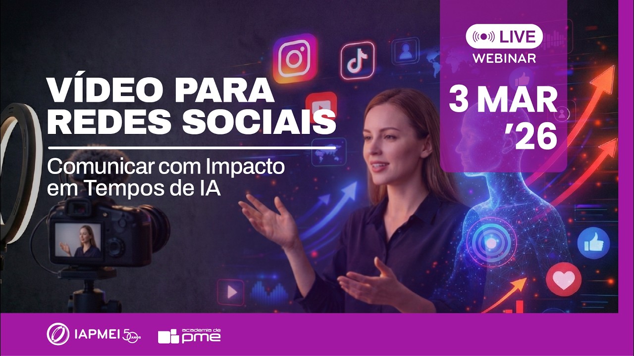 Webinar Vídeo para Redes Sociais: Comunicar com Impacto em Tempos de IA