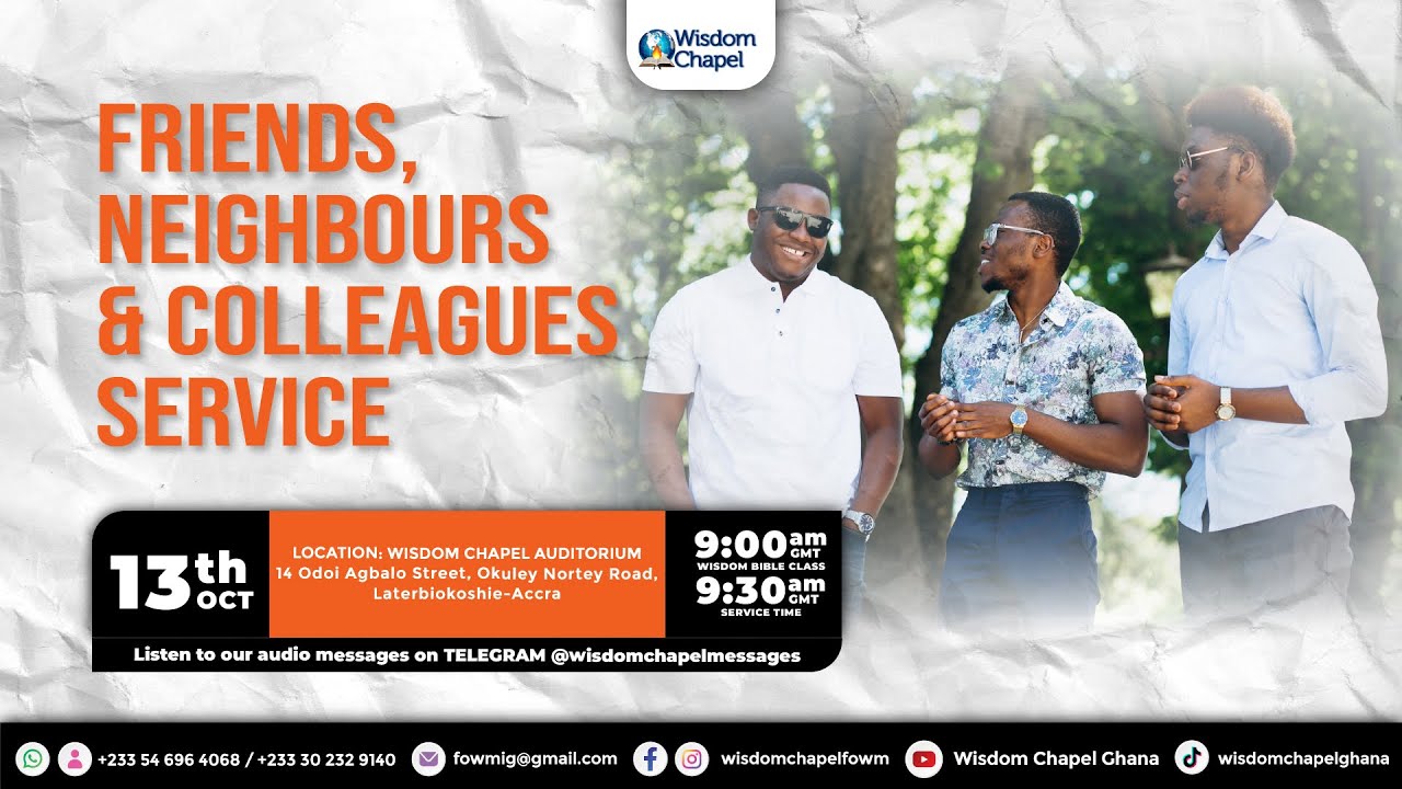 FRIENDS, NEIGHBOURS & COLLEAGUES SUNDAY SERVICE #wisdomchapelghana #fowm #church #sunday