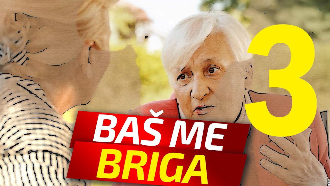 BAŠ ME BRIGA - EPIZODA 3
