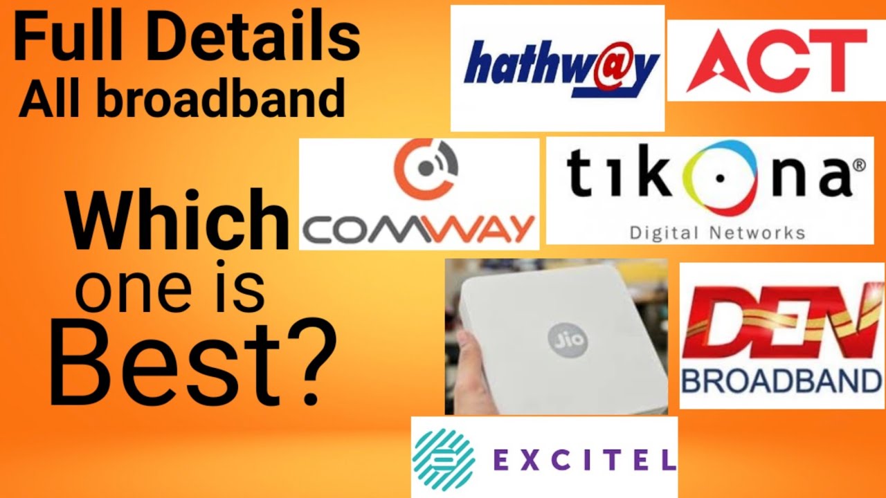 Best broadband|Jio fiber|comway|tikona|hathway|den|excitel|act intenet