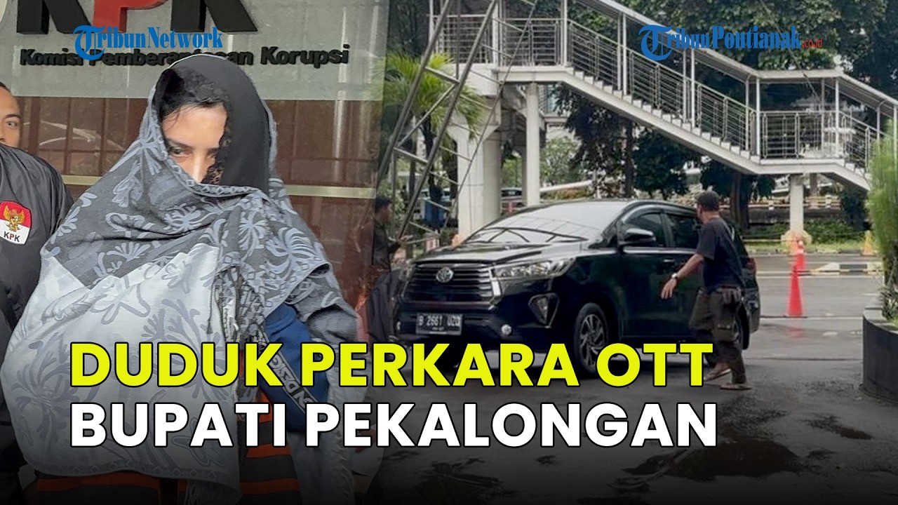 DUDUK PERKARA OTT BUPATI PEKALONGAN FADIA ARAFIQ