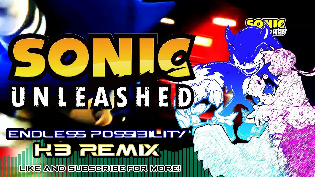 Sonic Unleashed - Endless Possibility (KB Remix) #HappyBirthdaySonic !!!