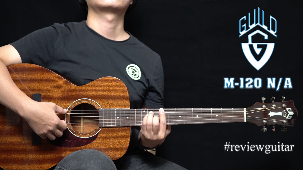 Trên tay guitar acoustic Guild M-120 - Thương hiệu đình đám tại Mỹ