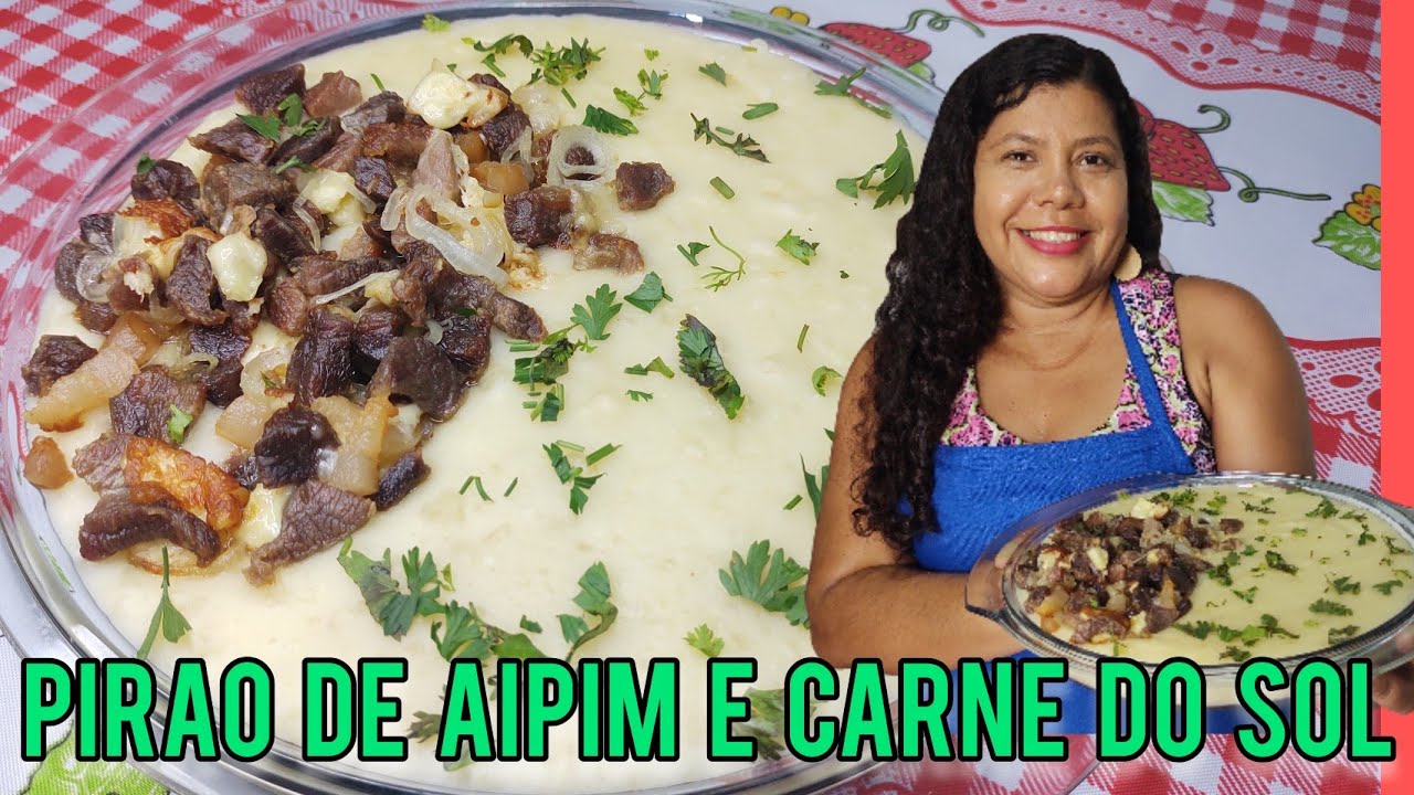 Pirão de aipim com carne do sol, receita baiana pra você se deliciar! | Vanuza Santos