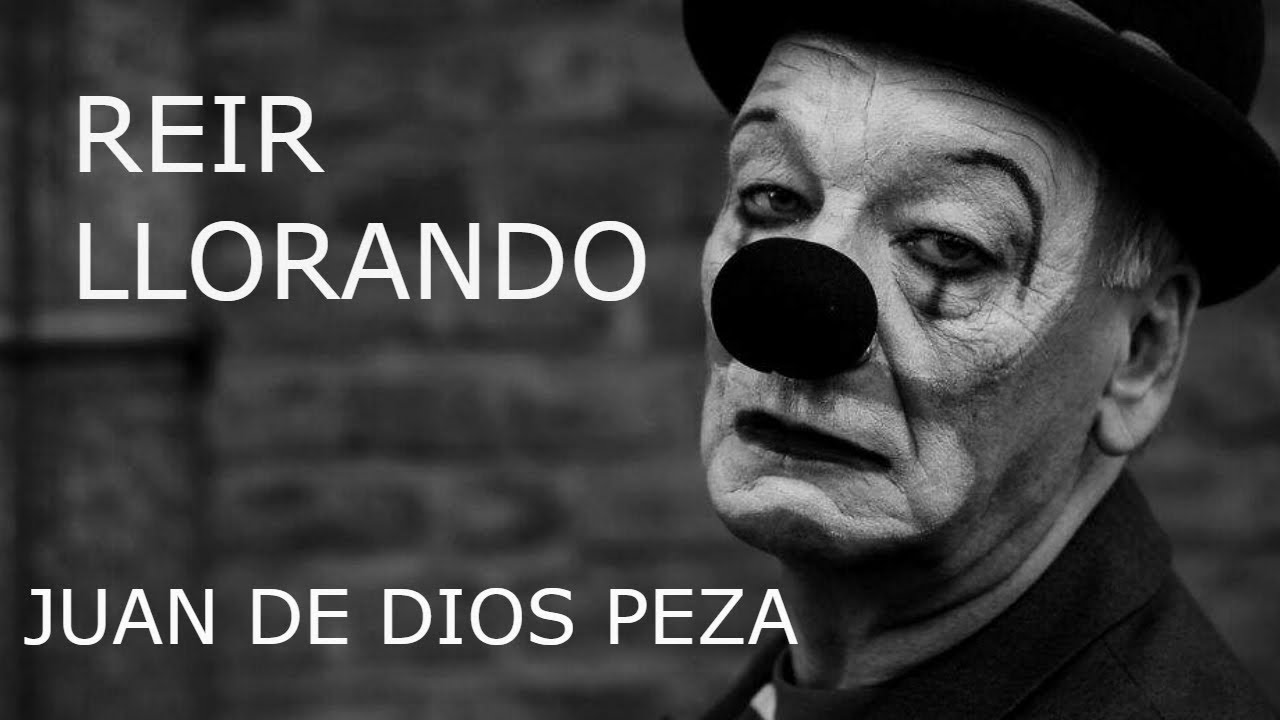 REÍR LLORANDO. Juan de Dios Peza.