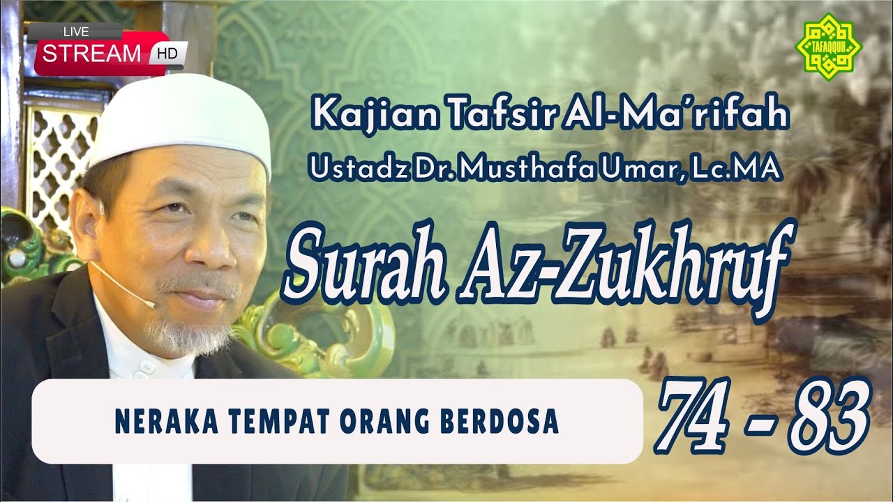 KAJIAN TAFSIR SURAT AZ- ZUKHRUF AYAT 74-83  Ustadz Dr. KH. Musthafa Umar, Lc. MA (25/11/2025)