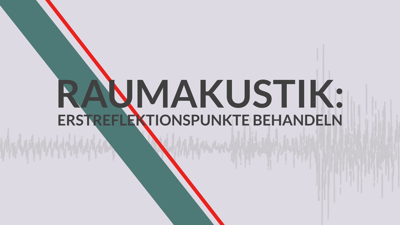Raumakustik: Erstreflektionspunkte behandeln