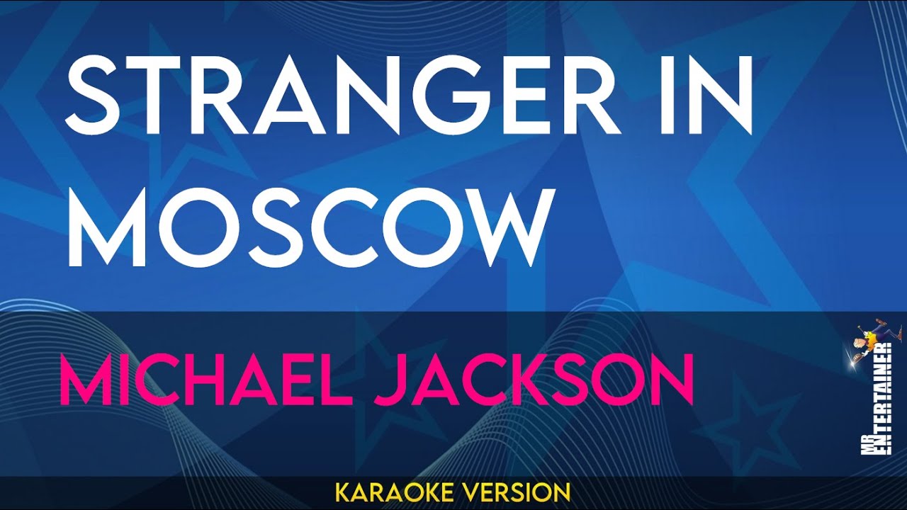 Stranger In Moscow - Michael Jackson (KARAOKE)