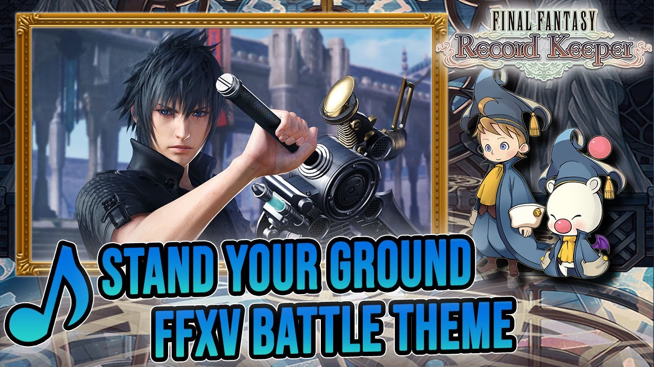 Stand Your Ground (FFXV) FFRK BATTLE THEME OST/REMASTER