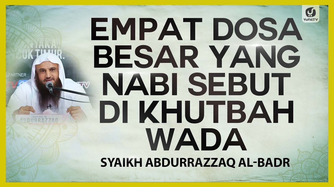 Empat Dosa Besar yang Nabi Sebut di Khutbah Wada' - Syaikh Abdurrazzaq Al-Badr #NasehatUlama