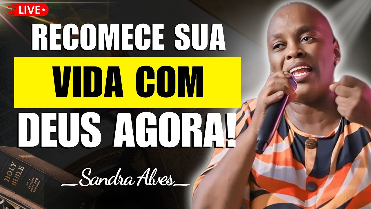 Deus Está Chamando Para a Reconstrução da Sua Vida! | Sandra Alves