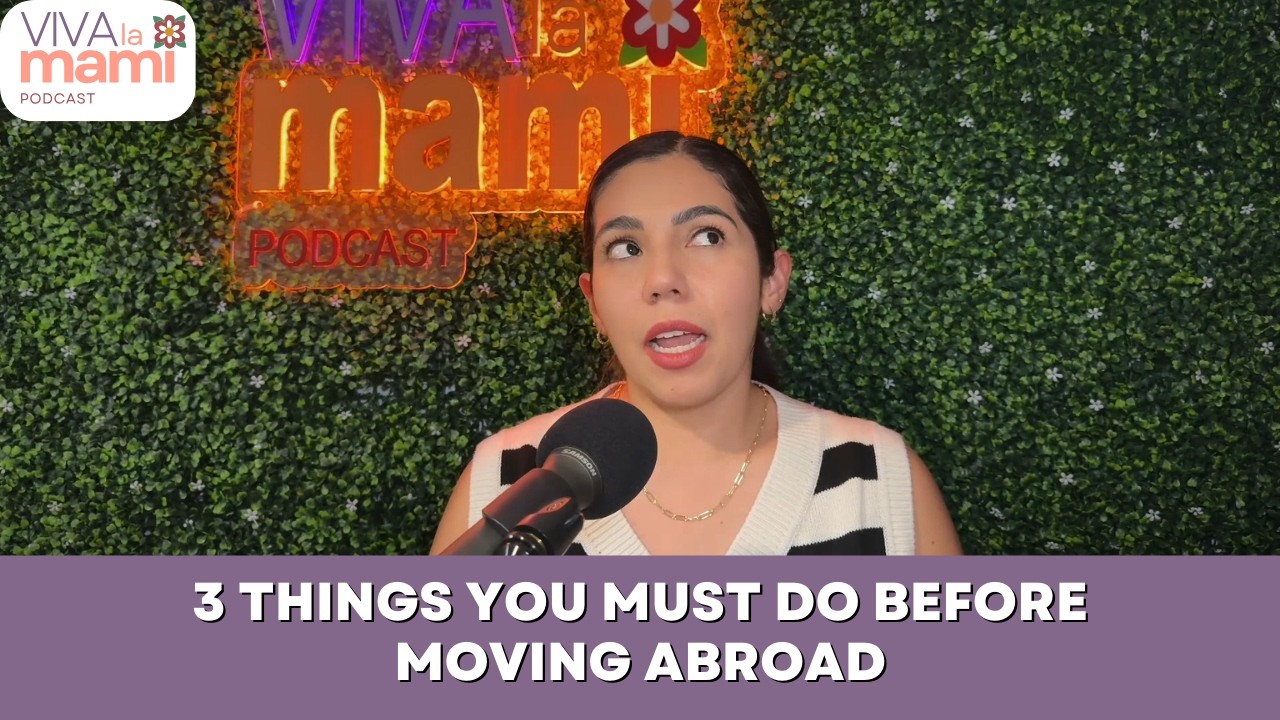 151. 3 Things You Must Do Before Moving Abroad