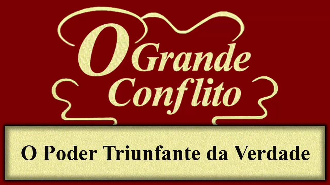 O Grande Conflito - Capítulo 08 - O Poder Triunfante da Verdade
