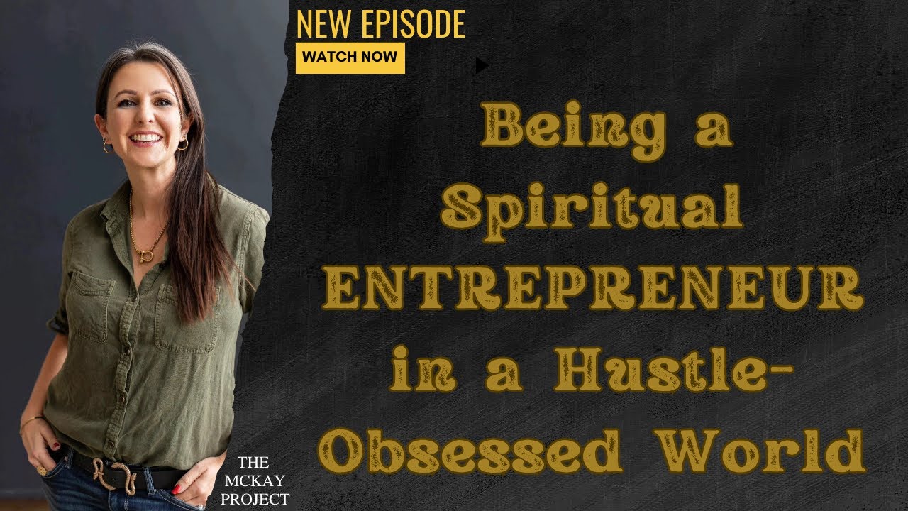 Being a Spiritual Entrepreneur in a Hustle-Obsessed World