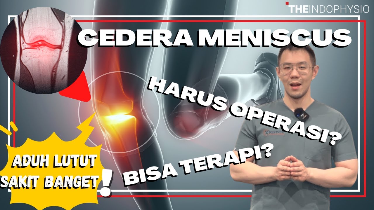Cedera MENISCUS Harus Operasi?