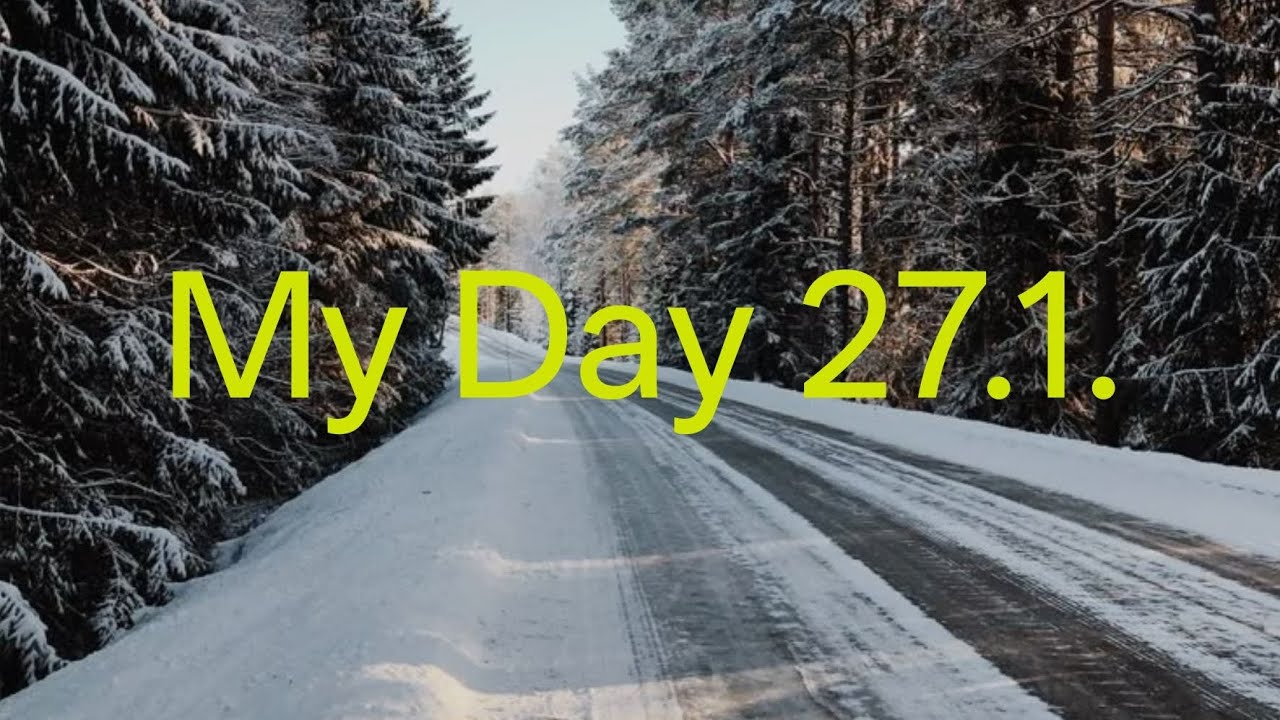 My Day 27.1.