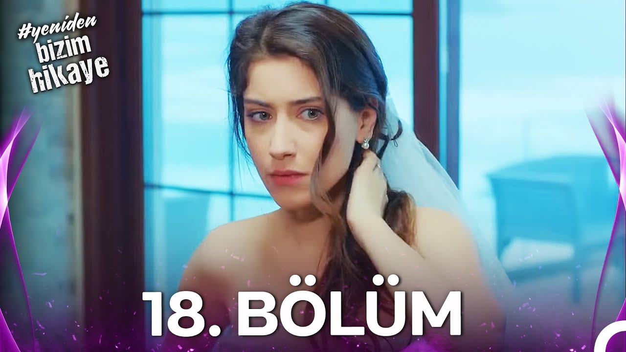 #YENİDEN Bizim Hikaye 18. Bölüm