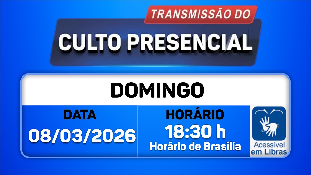 Santo Culto a Deus com Transmissão Online 08/03/26 às 18:30 de Brasília - LIBRAS