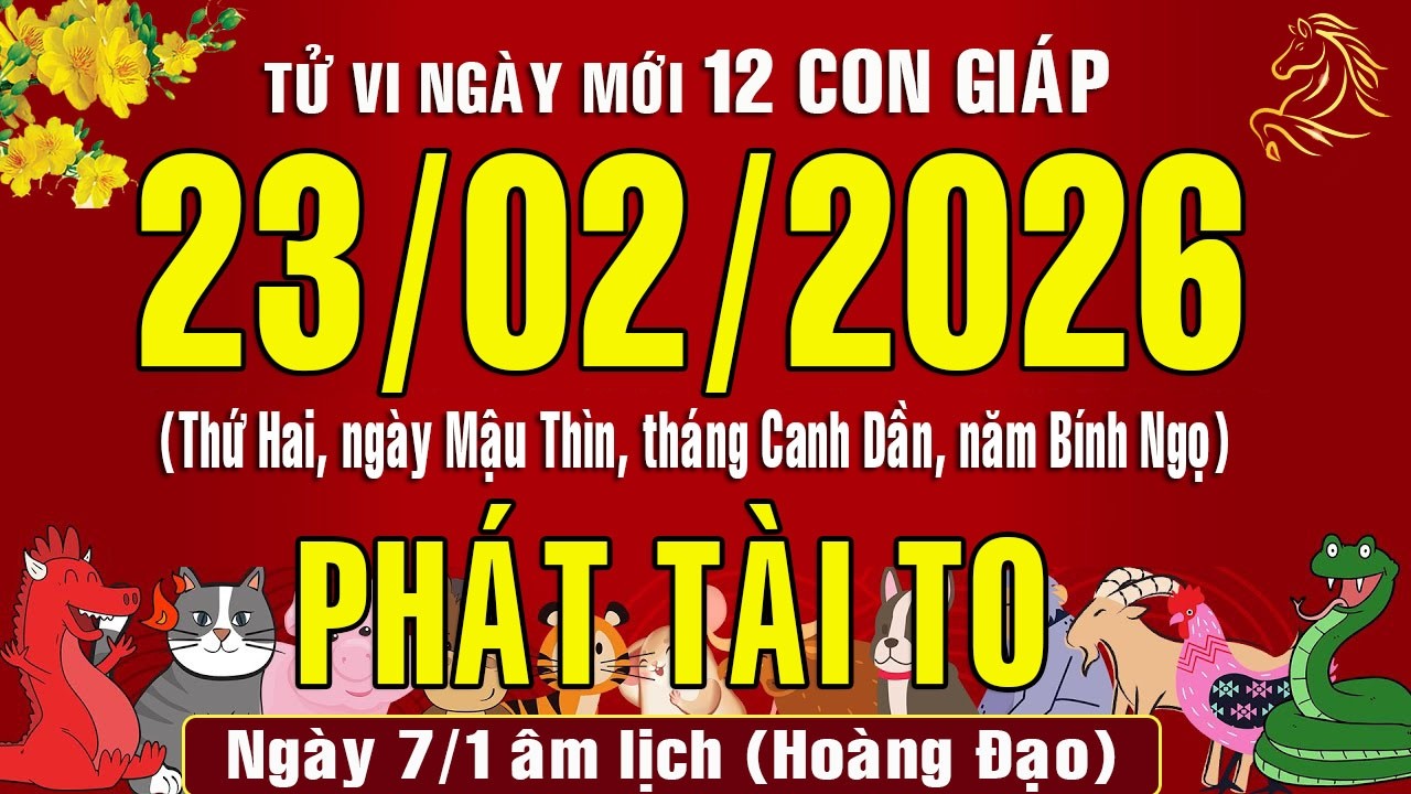 Tử vi ngày mới, Thứ Hai (23/2/2026) của 12 con giáp, chuẩn xác nhất #tuvihangngay #tuvi2026