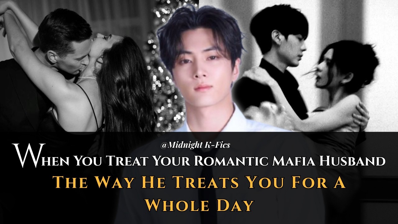 Jay FF | When You Treat Your Romantic Mafia Husband The Way He Treats You For A Whole Day [Oneshot]