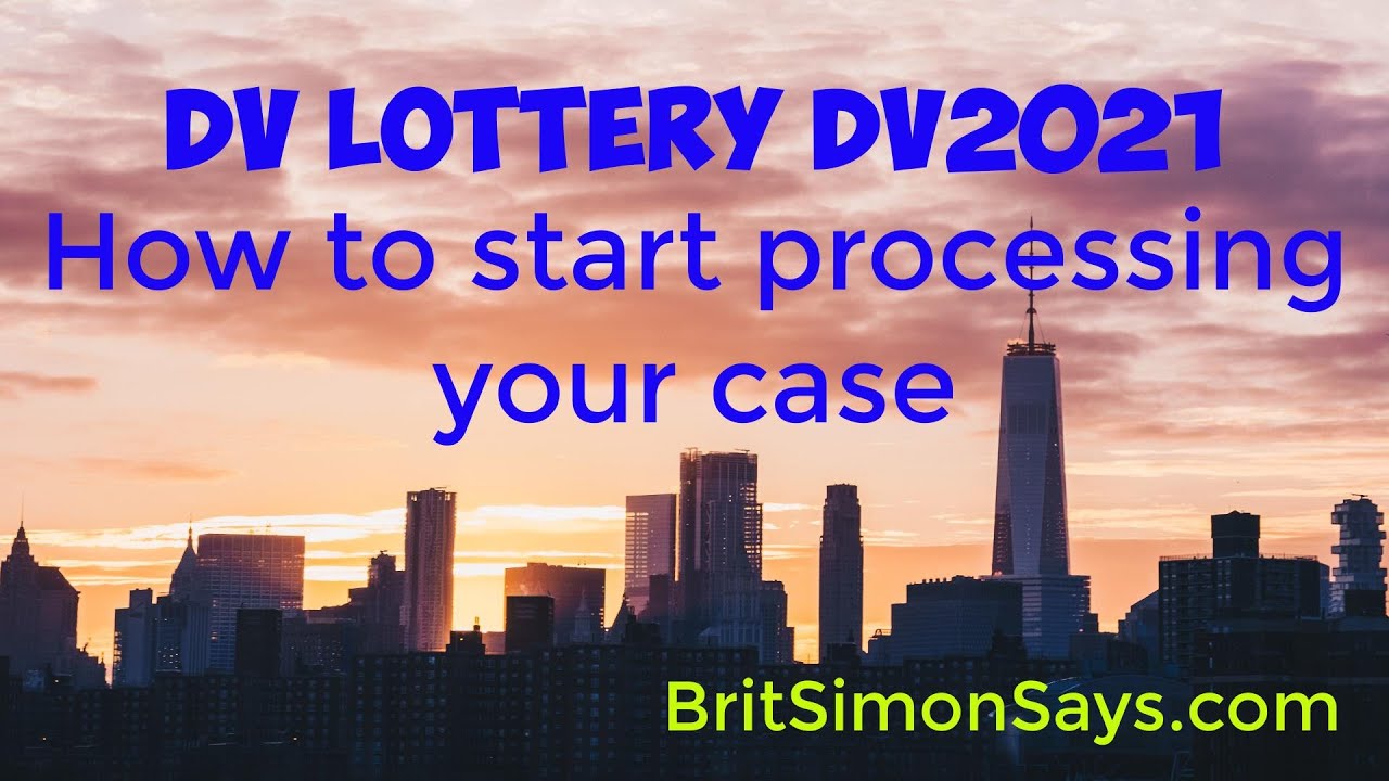 DV Lottery| DV2021 How to process your case