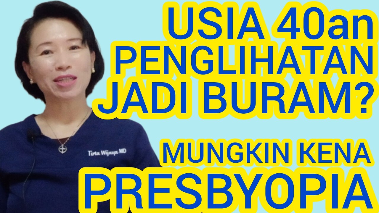 Usia 40an Penglihatan Jadi Buram? Mungkin Presbyopia. Ini penjelasan dokter dan Cara Mengatasinya