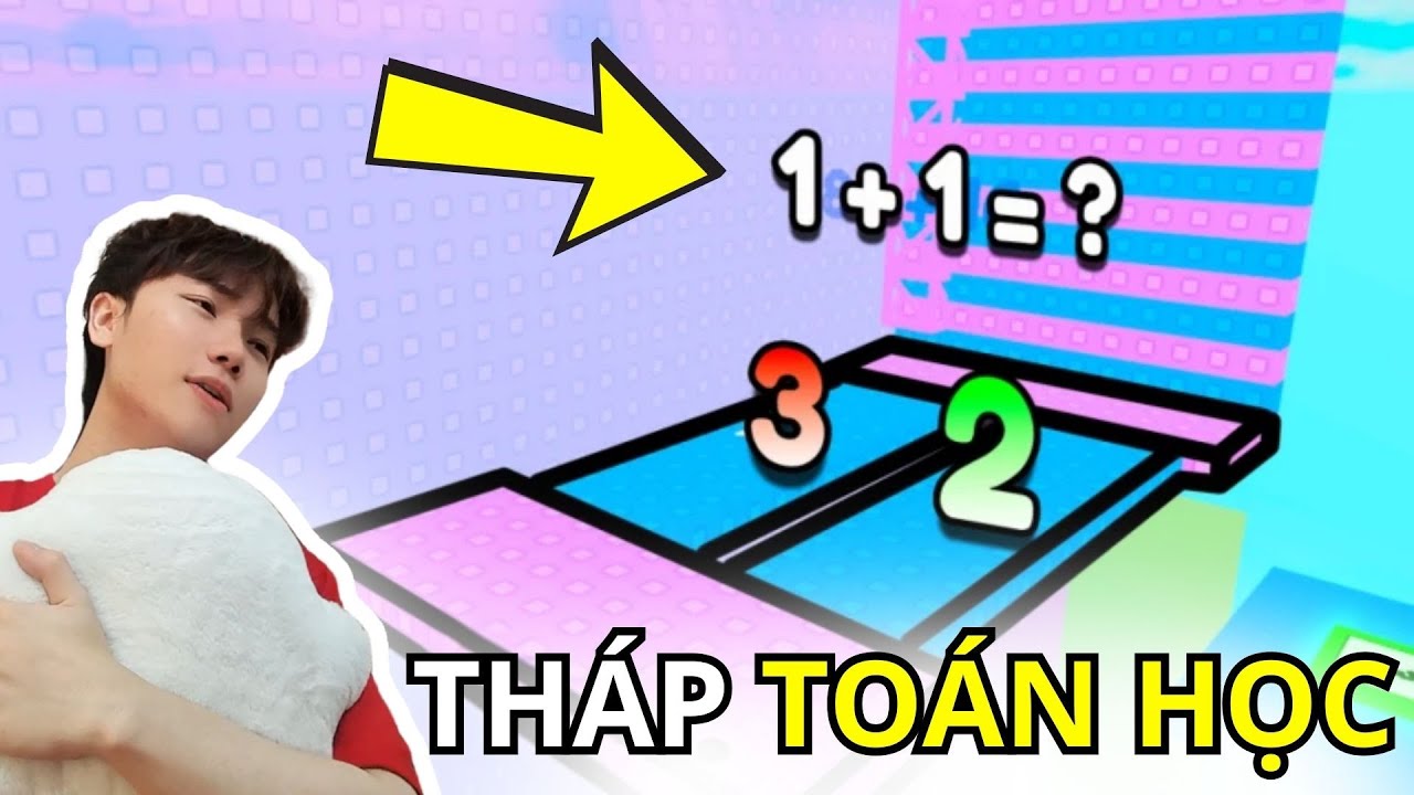 Tháp Toán Học | Căng não với các phép Toán SIÊU KHÓ cùng Đỗ Phước
