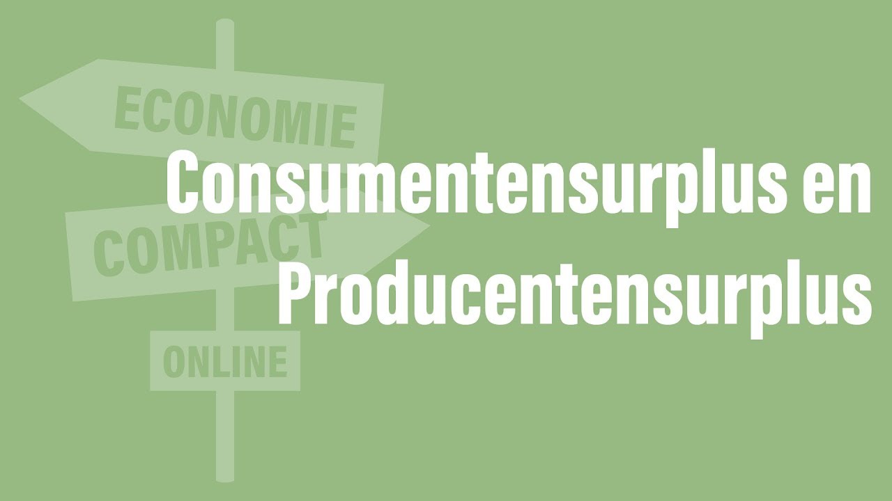 Consumentensurplus en producentensurplus - Economie Compact Online