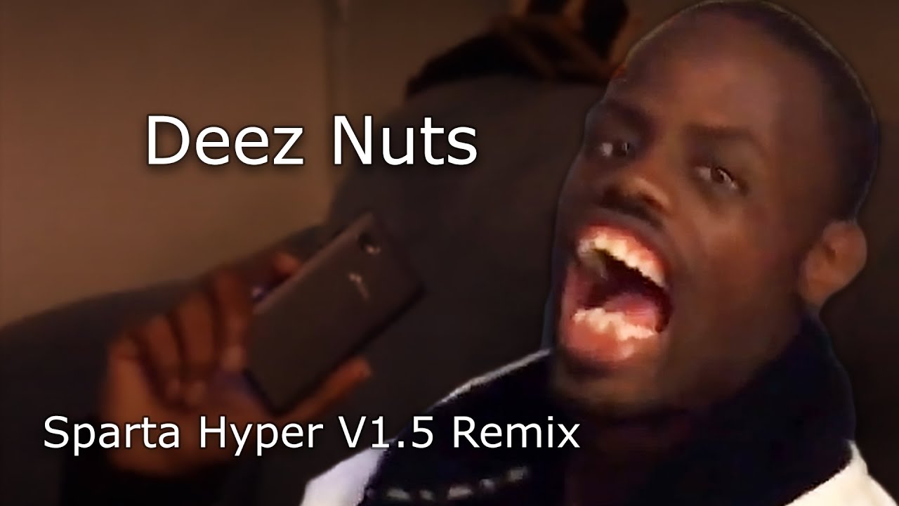 Deez Nuts - Sparta Hyper V1.5 Remix