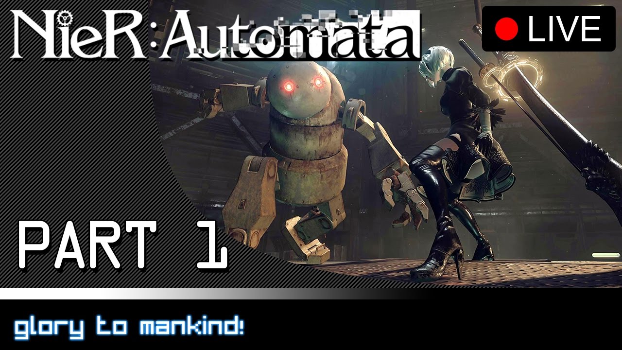 NieR: Automata - Part 1: Glory To Mankind!