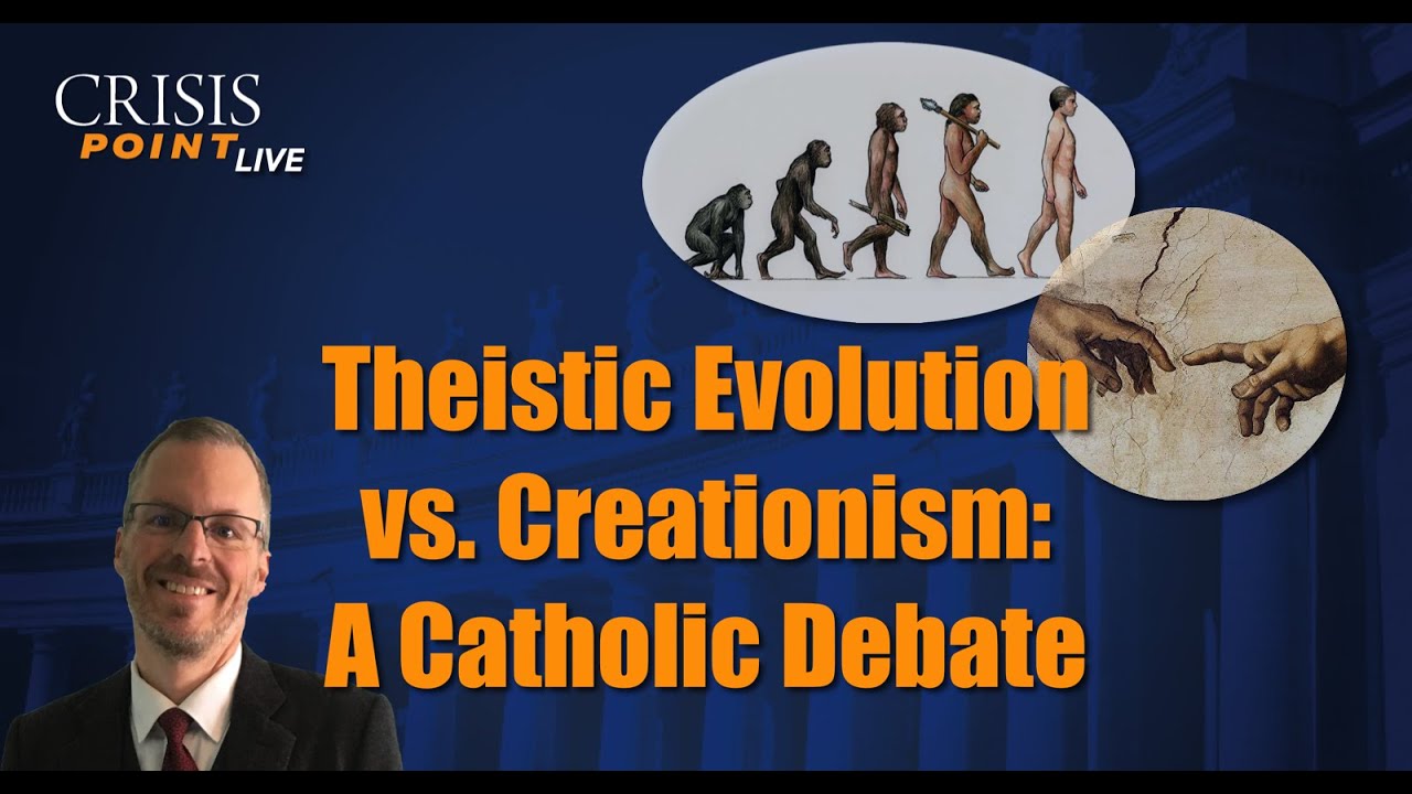 Theistic Evolution vs. Creationism: A Catholic Debate