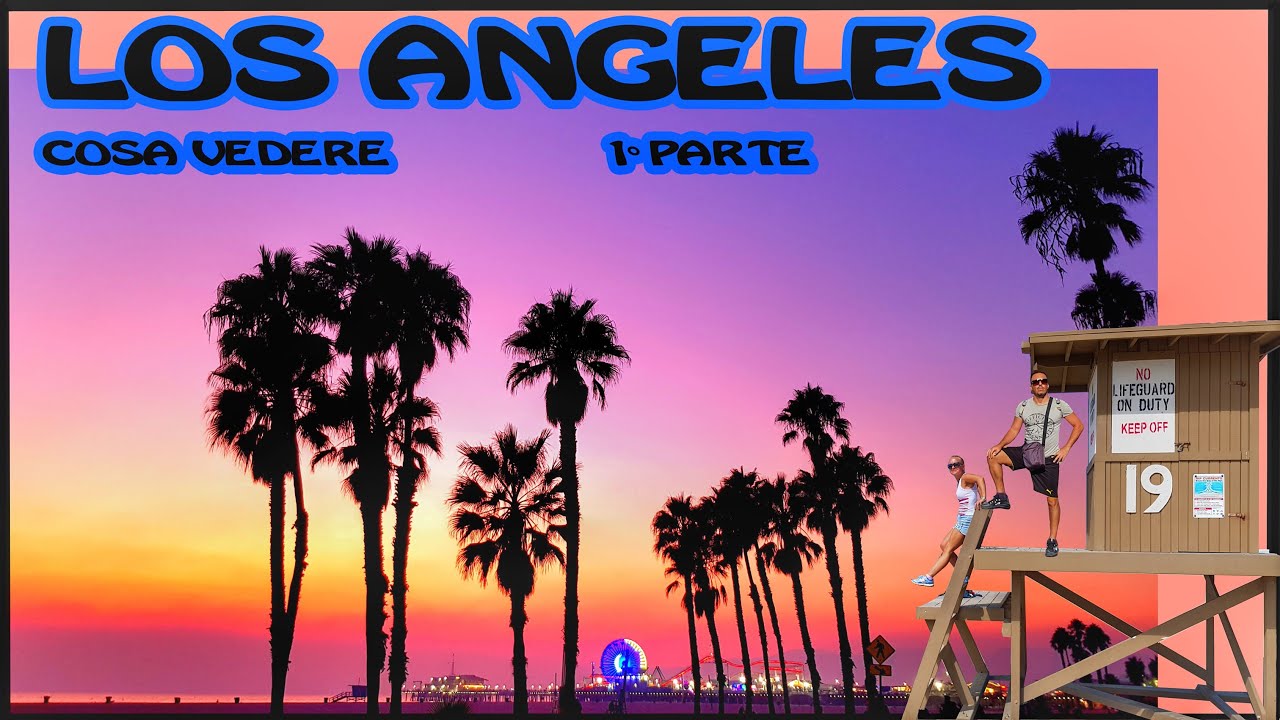 LOS ANGELES COSA VEDERE 1/2-Santa Monica, Venice beach,Downtown [VLOG ITA-DOCUMENTARIO DI VIAGGIO]
